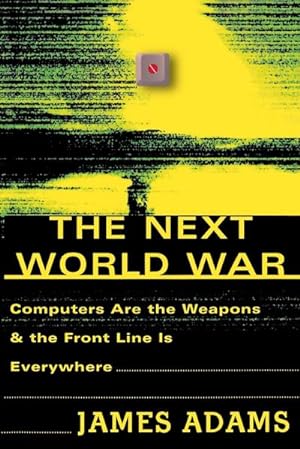 Seller image for The Next World War : Computers Are the Weapons and the Front Line is Everywhere for sale by AHA-BUCH GmbH