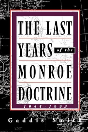 Immagine del venditore per The Last Years of the Monroe Doctrine : 1945-1993 venduto da AHA-BUCH GmbH