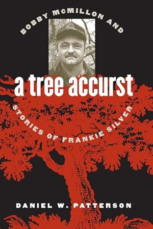 Seller image for A Tree Accurst : Bobby McMillon and Stories of Frankie Silver for sale by AHA-BUCH GmbH
