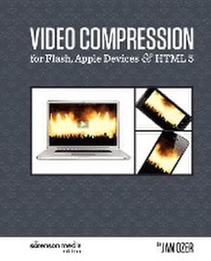 Immagine del venditore per Video Compression for Flash, Apple Devices and HTML5 : The Sorenson Media Edition venduto da AHA-BUCH GmbH