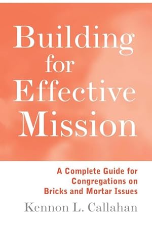 Bild des Verk�ufers f�r Building for Effective Mission : A Complete Guide for Congregations on Bricks and Mortar Issues zum Verkauf von AHA-BUCH GmbH