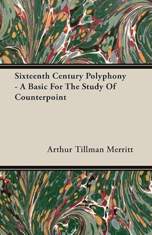 Seller image for Sixteenth Century Polyphony - A Basic For The Study Of Counterpoint for sale by AHA-BUCH GmbH