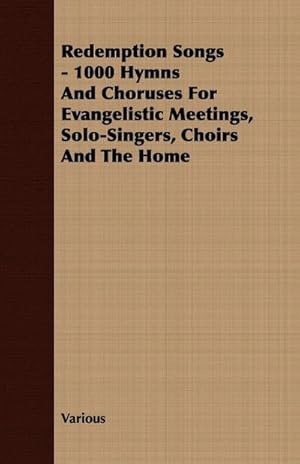 Imagen del vendedor de Redemption Songs - 1000 Hymns and Choruses for Evangelistic Meetings, Solo-Singers, Choirs and the Home a la venta por AHA-BUCH GmbH