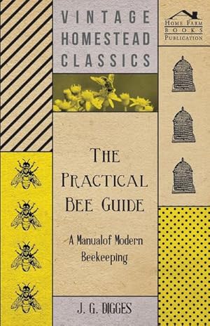 Immagine del venditore per The Practical Bee Guide - A Manual Of Modern Beekeeping venduto da AHA-BUCH GmbH