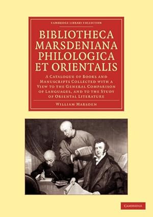 Image du vendeur pour Bibliotheca Marsdeniana Philologica Et Orientalis : A Catalogue of Books and Manuscripts Collected with a View to the General Comparison of Languages mis en vente par AHA-BUCH GmbH