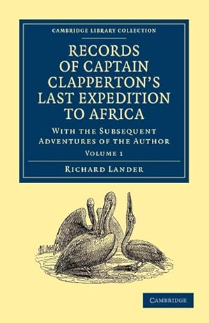 Bild des Verkufers fr Records of Captain Clapperton's Last Expedition to Africa : With the Subsequent Adventures of the Author zum Verkauf von AHA-BUCH GmbH