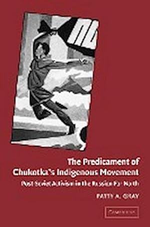 Seller image for The Predicament of Chukotka's Indigenous Movement : Post-Soviet Activism in the Russian Far North for sale by AHA-BUCH GmbH