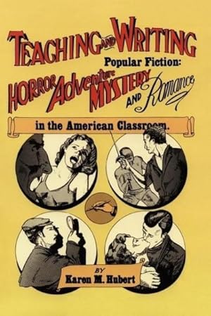 Seller image for Teaching and Writing Popular Fiction : Horror, Adventure, Mystery and Romance in the American Classroom for sale by AHA-BUCH GmbH