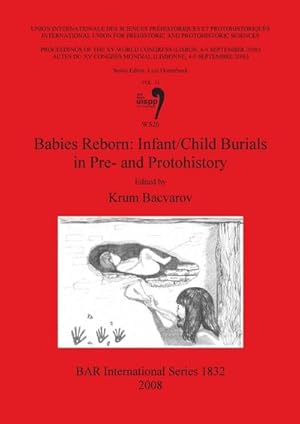 Image du vendeur pour Babies Reborn : Infant/Child Burials in Pre- and Protohistory mis en vente par AHA-BUCH GmbH