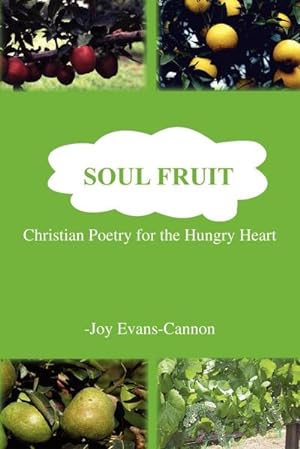 Seller image for Soul Fruit : Christian Poetry for the Hungry Heart for sale by AHA-BUCH GmbH