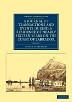 Immagine del venditore per A Journal of Transactions and Events During a Residence of Nearly Sixteen Years on the Coast of Labrador venduto da AHA-BUCH GmbH