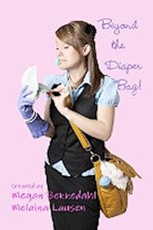 Seller image for Beyond the Diaper Bag for sale by AHA-BUCH GmbH