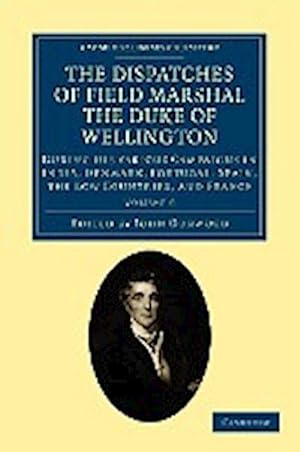 Bild des Verkufers fr The Dispatches of Field Marshal the Duke of Wellington - Volume 6 zum Verkauf von AHA-BUCH GmbH