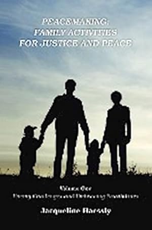 Bild des Verkufers fr Peacemaking : Family Activities for Justice and Peace, Vol. 1, Facing Challenges and Embracing Possibilities zum Verkauf von AHA-BUCH GmbH