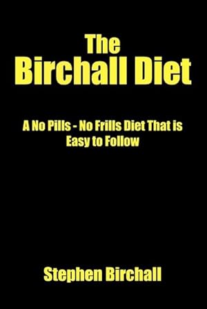 Immagine del venditore per The Birchall Diet : A No Pills - No Frills Diet That Is Easy to Follow venduto da AHA-BUCH GmbH