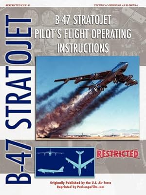 Seller image for B-47 Stratojet Pilot's Flight Operating Instructions for sale by AHA-BUCH GmbH