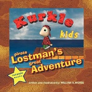 Seller image for Kurkle Kids : Pirate Lostman's Great Adventure: Kurkle Kids: Bogie's Journey Through Creation for sale by AHA-BUCH GmbH