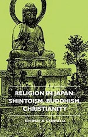 Seller image for Religion In Japan : Shintoism, Buddhism, Christianity for sale by AHA-BUCH GmbH