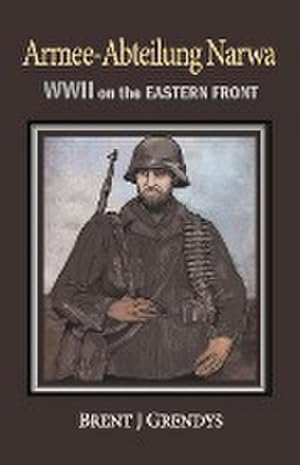 Bild des Verkufers fr Armee-Abteilung Narwa : WWII on the Eastern Front zum Verkauf von AHA-BUCH GmbH