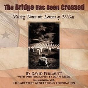 Seller image for The Bridge Has Been Crossed : Passing Down the Lessons of D-Day for sale by AHA-BUCH GmbH