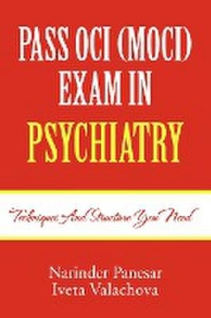 Imagen del vendedor de PASS OCI (MOCI) EXAM IN PSYCHIATRY : Techniques and structure you need a la venta por AHA-BUCH GmbH