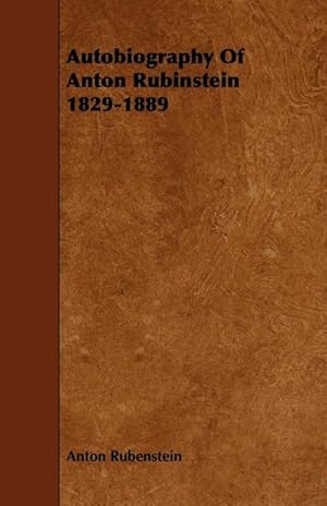Imagen del vendedor de Autobiography Of Anton Rubinstein 1829-1889 a la venta por AHA-BUCH GmbH