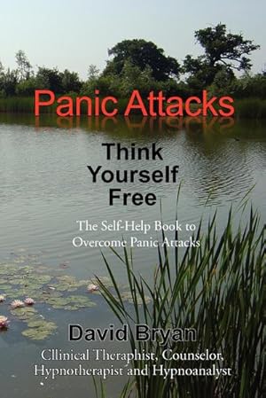 Seller image for Panic Attacks Think Yourself Free : The Self-Help Book to Overcome Panic Attacks for sale by AHA-BUCH GmbH