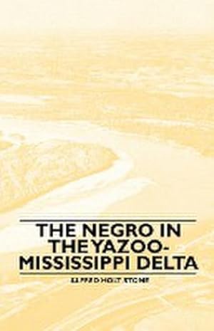Seller image for The Negro in the Yazoo-Mississippi Delta for sale by AHA-BUCH GmbH