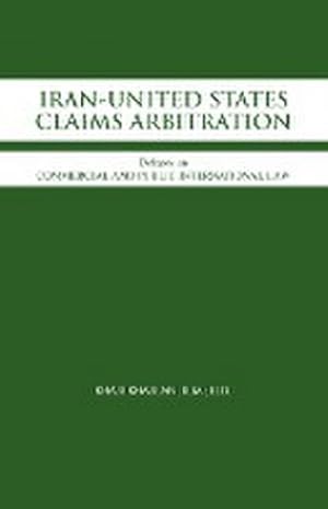 Immagine del venditore per Iran-United States Claims Arbitration : Debates on Commercial and Public International Law venduto da AHA-BUCH GmbH