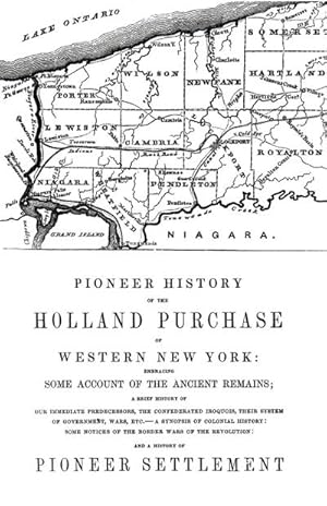 Image du vendeur pour Pioneer History of the Holland Land Purchase of Western New York Embracing Some Account of the Ancient Remains mis en vente par AHA-BUCH GmbH