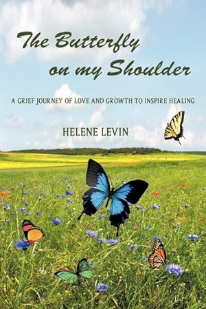 Imagen del vendedor de The Butterfly on my Shoulder : A Grief Journey of Love and Growth to Inspire Healing a la venta por AHA-BUCH GmbH