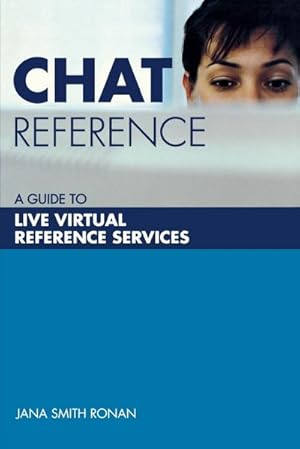 Image du vendeur pour Chat Reference : A Guide to Live Virtual Reference Services mis en vente par AHA-BUCH GmbH