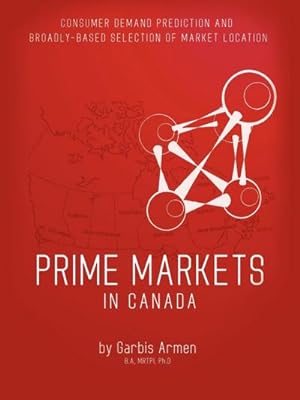 Imagen del vendedor de Prime Markets in Canada : Consumer Demand Prediction and Broadly - Based Selection of Market Location a la venta por AHA-BUCH GmbH
