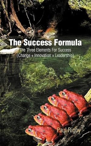 Bild des Verkufers fr The Success Formula : The Three Elements for Success (Change + Innovation + Leadership) zum Verkauf von AHA-BUCH GmbH