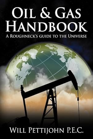 Bild des Verkufers fr Oil & Gas Handbook : A Roughneck's guide to the Universe zum Verkauf von AHA-BUCH GmbH