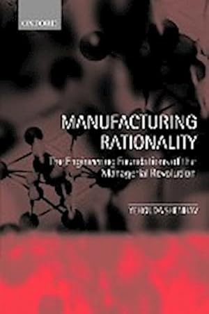 Seller image for Manufacturing Rationality : The Engineering Foundations of the Managerial Revolution for sale by AHA-BUCH GmbH