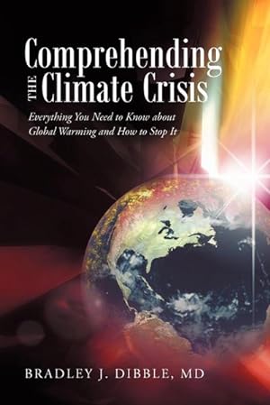 Image du vendeur pour Comprehending the Climate Crisis : Everything You Need to Know about Global Warming and How to Stop It mis en vente par AHA-BUCH GmbH