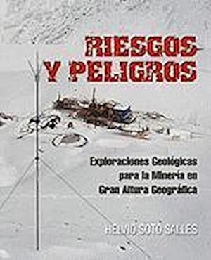 Bild des Verkufers fr Riesgos y Peligros : Exploraciones Geologicas Para La Mineria En Gran Altura Geografica zum Verkauf von AHA-BUCH GmbH