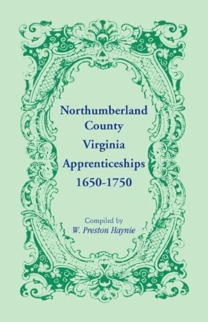 Bild des Verkufers fr Northumberland County, Virginia Apprenticeships 1650-1750 zum Verkauf von AHA-BUCH GmbH