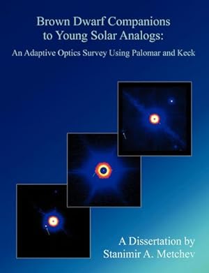 Imagen del vendedor de Brown Dwarf Companions to Young Solar Analogs : An Adaptive Optics Survey Using Palomar and Keck a la venta por AHA-BUCH GmbH