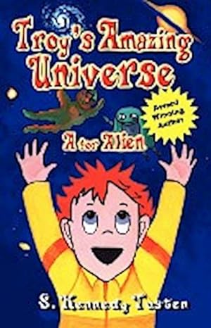 Seller image for TROY'S AMAZING UNIVERSE : A for Aliens for sale by AHA-BUCH GmbH