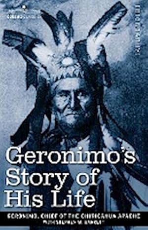 Imagen del vendedor de Geronimo's Story of His Life a la venta por AHA-BUCH GmbH