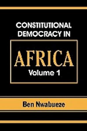 Immagine del venditore per Constitutional Democracy in Africa. Vol. 1. Structures, Powers and Organising Principles of Government venduto da AHA-BUCH GmbH