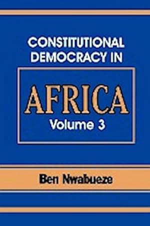 Immagine del venditore per Constitutional Democracy in Africa. Vol. 3. the Pillars Supporting Constitutional Democracy venduto da AHA-BUCH GmbH