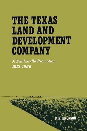 Bild des Verkufers fr The Texas Land and Development Company : A Panhandle Promotion, 1912-1956 zum Verkauf von AHA-BUCH GmbH