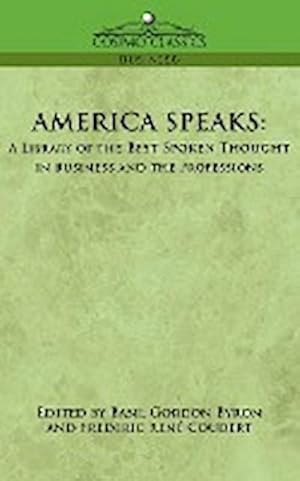 Imagen del vendedor de America Speaks : A Library of the Best Spoken Thought in Business and the Professions a la venta por AHA-BUCH GmbH
