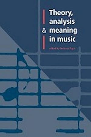 Bild des Verkufers fr Theory, Analysis and Meaning in Music zum Verkauf von AHA-BUCH GmbH