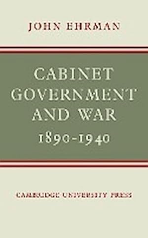 Seller image for Cabinet Government and War, 1890 1940 for sale by AHA-BUCH GmbH