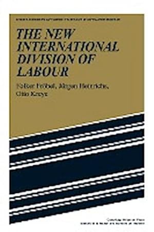 Imagen del vendedor de The New International Division of Labour : Structural Unemployment in Industrialised Countries and Industrialisation in Developing Countries a la venta por AHA-BUCH GmbH