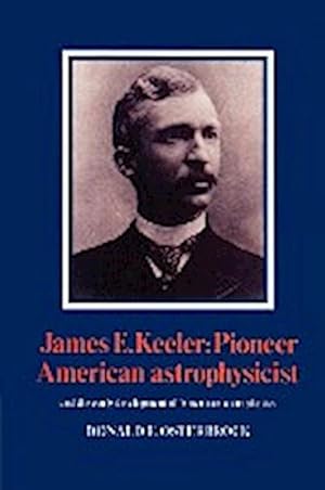 Bild des Verkufers fr James E. Keeler : Pioneer American Astrophysicist zum Verkauf von AHA-BUCH GmbH